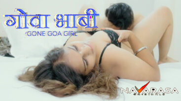 Goa Bhabhi (Gone Goa Girl) 2024 Navarasa UNRATED Hindi Hot Short Film